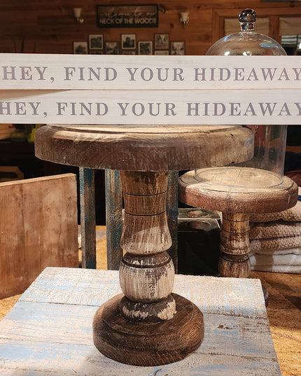 Hey Hideaway Skinny Sign