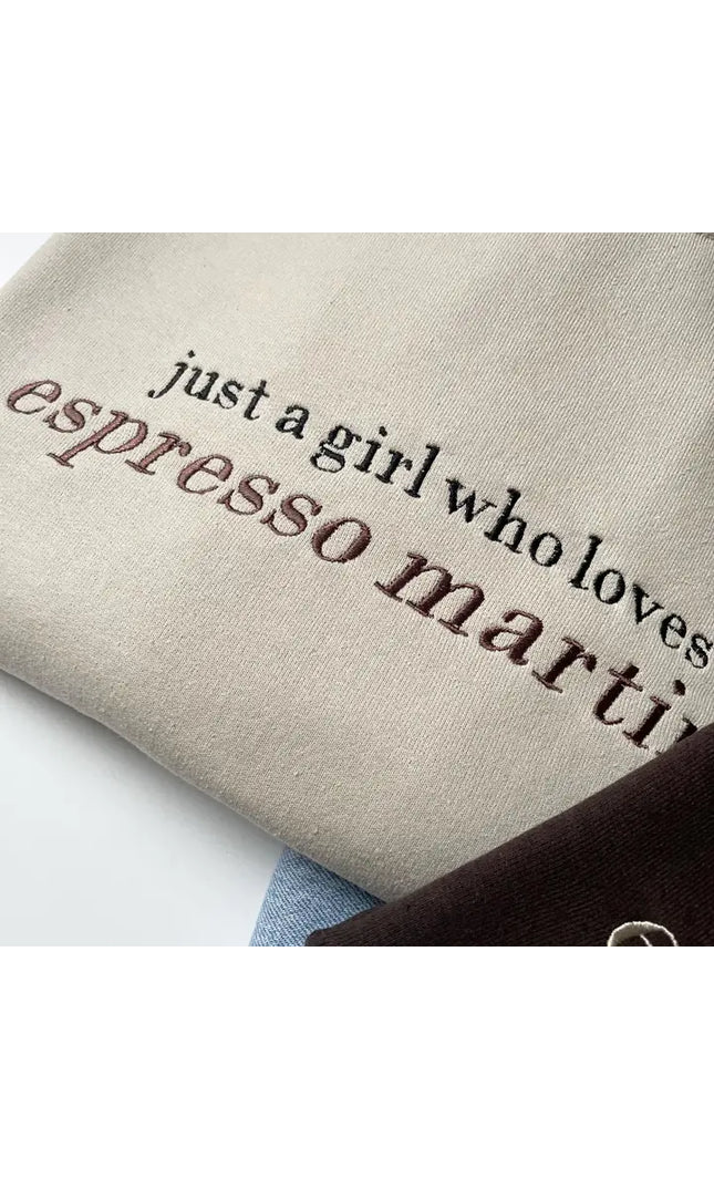 Just A Girl Who Loves Espresso Martinis Embroidered Sweatshirt