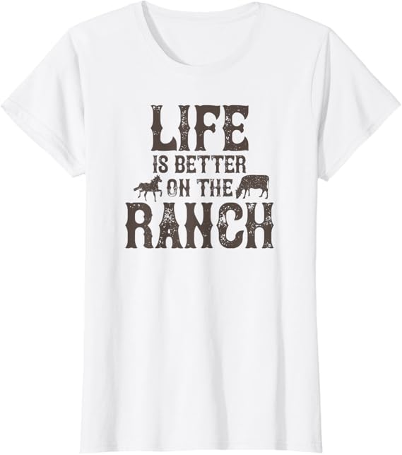 Life Is Better On The Ranch Ranchers T-Shirt - White