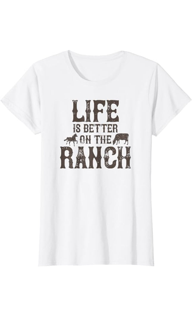Life Is Better On The Ranch Ranchers T-Shirt - White